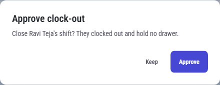 The Approve clock-out window: "Close Ravi Teja's shift? They clocked out and hold no drawer.",
with Keep and Approve buttons.