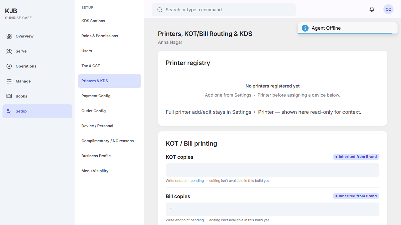 The Printers, KOT/Bill Routing & KDS screen for the Anna Nagar outlet. A Printer registry panel reading
"No printers registered yet", and below it KOT / Bill printing showing KOT copies and Bill copies, each
set to 1, each marked "Inherited from Brand" and each greyed out with the note "Write endpoint pending —
editing isn't available in this build
yet."